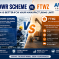 MOOWR Scheme vs. FTWZ: Which Is Better for Your Manufacturing Unit?